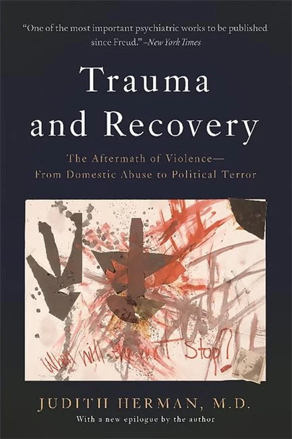 Trauma and Recovery: The Aftermath of Violence by Judith Lewis Herman